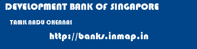 DEVELOPMENT BANK OF SINGAPORE  TAMIL NADU CHENNAI    banks information 